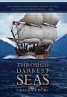 Through Darkest Seas: The untold story of how Duyfken, Australia's first ship was recreated and sailed into history. . . again By Graeme A. Cocks Cover Image
