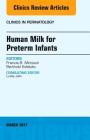 Human Milk for Preterm Infants, an Issue of Clinics in Perinatology: Volume 44-1 (Clinics: Internal Medicine #44) By Francis Mimouni, Berthold Koletzko Cover Image