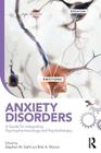 Anxiety Disorders: A Guide for Integrating Psychopharmacology and Psychotherapy: A Guide for Integrating Psychopharmacology and Psychotherapy (Clinical Topics in Psychology and Psychiatry) Cover Image