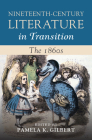 Nineteenth-Century Literature in Transition: The 1860s By Pamela K. Gilbert (Editor) Cover Image