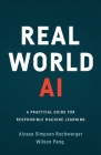 Real World AI: A Practical Guide for Responsible Machine Learning Cover Image
