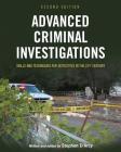 Advanced Criminal Investigations: Skills and Techniques for Detectives in the 21st Century By Stephen D'Arcy Cover Image