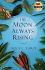 The Moon Always Rising By Alice C. Early Cover Image