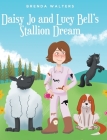 Daisy Jo and Lucy Bell's Stallion Dream By Brenda Walters Cover Image