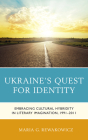 Ukraine's Quest for Identity: Embracing Cultural Hybridity in Literary Imagination, 1991-2011 Cover Image