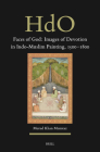 Faces of God: Images of Devotion in Indo-Muslim Painting, 1500-1800 (Handbook of Oriental Studies. Section 2 South Asia #39) By Murad Khan Mumtaz Cover Image