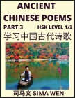 Ancient Chinese Poems (Part 3) - Essential Book for Beginners (Level 1) to Self-learn Chinese Poetry with Simplified Characters, Easy Vocabulary Lesso By Wen Sima Cover Image