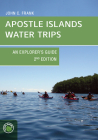 Apostle Islands Water Trips: An Explorer's Guide By John C. Frank Cover Image