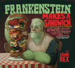 Frankenstein Makes a Sandwich By Adam Rex, Steven Malk Cover Image