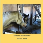 Atwood and Eskimo Visit a Farm By Atwood Cutting, Eskimo Cutting (Photographer) Cover Image
