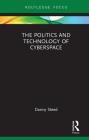 The Politics and Technology of Cyberspace By Danny Steed Cover Image