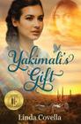 Yakimali's Gift By Linda Covella Cover Image