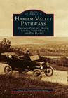 Harlem Valley Pathways: Through Pawling, Dover, Amenia, North East, and Pine Plains (Images of America) By Joyce C. Ghee, Joan Spence Cover Image