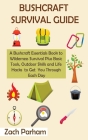 Bushcraft Survival Guide: A Bushcraft Essentials Book to Wilderness Survival Plus Basic Tools, Outdoor Skills and Life Hacks to Get You Through Cover Image