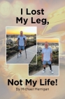 I Lost My Leg, Not My Life! Cover Image