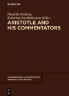 Aristotle and His Commentators (Commentaria in Aristotelem Graeca Et Byzantina #7) By Pantelis Golitsis (Editor) Cover Image