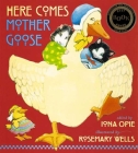 Here Comes Mother Goose (My Very First Mother Goose) By Iona Opie (Editor), Rosemary Wells (Illustrator) Cover Image