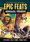 Epic Feats: The Legends of Hercules and Perseus (Graphic Mythology) By Paul D. Storrie, Steve Kurth (Illustrator), Thomas Yeates (Illustrator) Cover Image