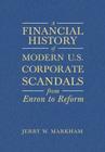 A Financial History of Modern U.S. Corporate Scandals: From Enron to Reform By Jerry W. Markham Cover Image