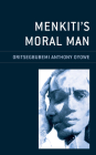 Menkiti's Moral Man (African Philosophy: Critical Perspectives and Global Dialogu) By Oritsegbubemi Anthony Oyowe Cover Image