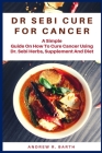 Dr Sebi Cure for Cancer By Andrew R. Barth Cover Image