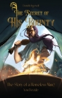 The Secret of His Bounty: The Story of a Homeless Man? You Decide By Donielle Ingersoll Cover Image
