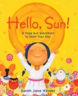 Hello, Sun!: A Yoga Sun Salutation to Start Your Day By Sarah Jane Hinder, Sarah Jane Hinder (Illustrator) Cover Image