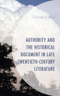 Authority and the Historical Document in Late Twentieth-Century Literature By Elizabeth Rich Cover Image