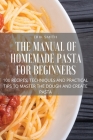 The Manual of Homemade Pasta for Beginners By Erik Smith Cover Image