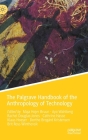 The Palgrave Handbook of the Anthropology of Technology By Maja Hojer Bruun (Editor), Ayo Wahlberg (Editor), Rachel Douglas-Jones (Editor) Cover Image