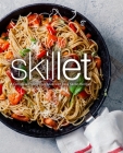 Skillet: A Complete Frying Cookbook with Easy Skillet Recipes Cover Image