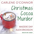 Christmas Cocoa Murder By Amy Landon (Read by), Maddie Day, Alex Erickson Cover Image