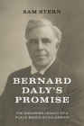 Bernard Daly's Promise: The Enduring Legacy of a Place-based Scholarship By Sam Stern, Ed Ray (Foreword by) Cover Image