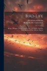 Bird-Life: Being a History of the Bird, Its Structure, and Habits, Together With Sketches of Fifty Different Species Cover Image
