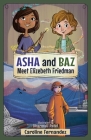ASHA and Baz Meet Elizebeth Friedman By Caroline Fernandez, Dharmali Patel (Illustrator) Cover Image