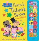 Peppa Pig: Peppa's Talent Show Sound Book By Pi Kids Cover Image