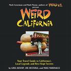 Weird California: You Travel Guide to California's Local Legends and Best Kept Secretsvolume 7 By Greg Bishop, Joe Oesterle, Mike Marinacci Cover Image