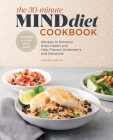 The 30-Minute MIND Diet Cookbook: Recipes to Enhance Brain Health and Help Prevent Alzheimer's and Dementia By Amanda Foote Cover Image