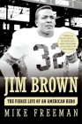 Jim Brown: The Fierce Life of an American Hero Cover Image
