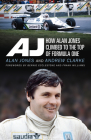 AJ: How Alan Jones Climbed to the Top of Formula One Cover Image