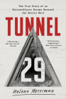 Tunnel 29: The True Story of an Extraordinary Escape Beneath the Berlin Wall Cover Image