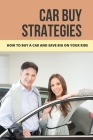 Car Buy Strategies: How To Buy A Car And Save Big On Your Ride: Hybrid Vs Non Hybrid Cars By Carlton Dubrow Cover Image