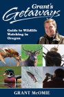Grant's Getaways: Guide to Wildlife Watching in Oregon Cover Image