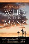 Who Is This Man? Bible Study Guide: The Unpredictable Impact of the Inescapable Jesus By John Ortberg, Christine Anderson (With) Cover Image