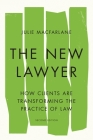 The New Lawyer, Second Edition: How Clients Are Transforming the Practice of Law (Law and Society) Cover Image