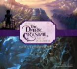 The Dark Crystal: Age of Resistance: Inside the Epic Return to Thra By Daniel Wallace, Lisa Henson (Foreword by) Cover Image