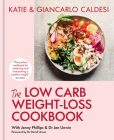 The Low-Carb Weight Loss Cookbook: Lose weight and change your life in 6 weeks By Katie Caldesi, Giancarlo Caldesi Cover Image
