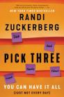 Pick Three: You Can Have It All (Just Not Every Day) By Randi Zuckerberg Cover Image