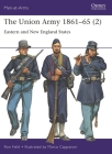 The Union Army 1861–65 (2): Eastern and New England States (Men-at-Arms #555) By Ron Field, Marco Capparoni (Illustrator) Cover Image