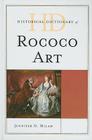 Historical Dictionary of Rococo Art (Historical Dictionaries of Literature and the Arts) By Jennifer D. Milam Cover Image
